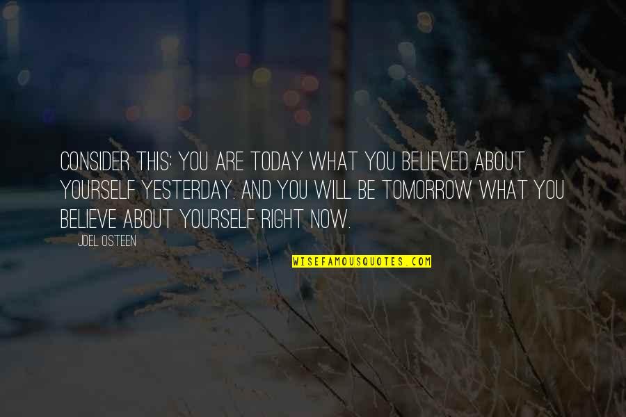 Breathwork Therapy Quotes By Joel Osteen: Consider this: you are today what you believed