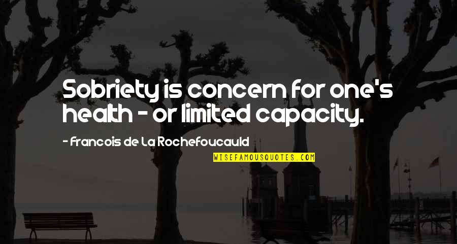 Brechts Pickle Quotes By Francois De La Rochefoucauld: Sobriety is concern for one's health - or