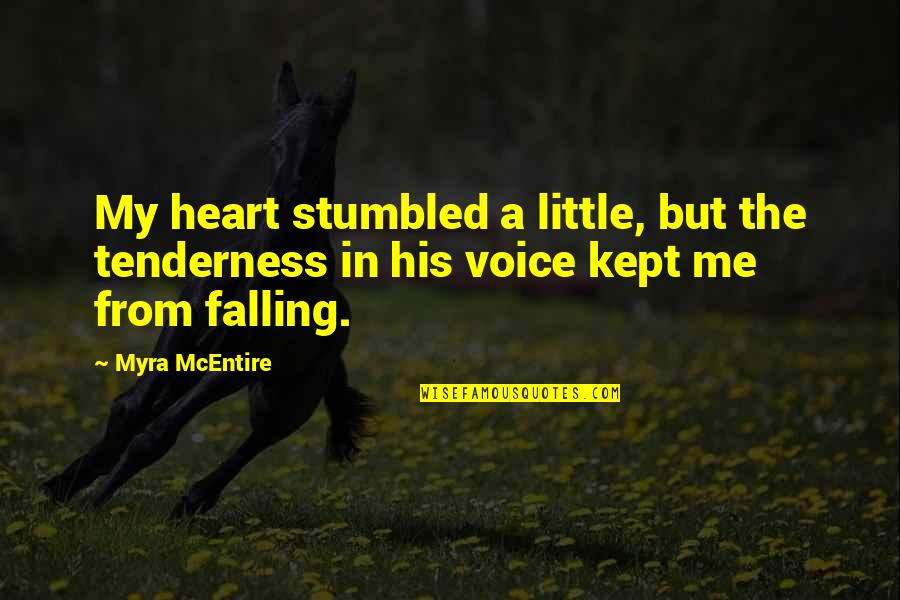 Breeanna Weidenbener Quotes By Myra McEntire: My heart stumbled a little, but the tenderness