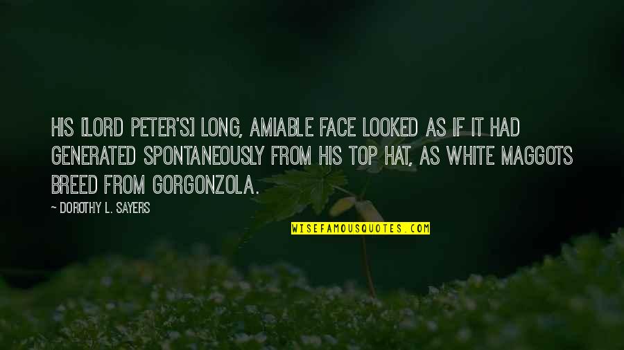 Breed Quotes By Dorothy L. Sayers: His [Lord Peter's] long, amiable face looked as