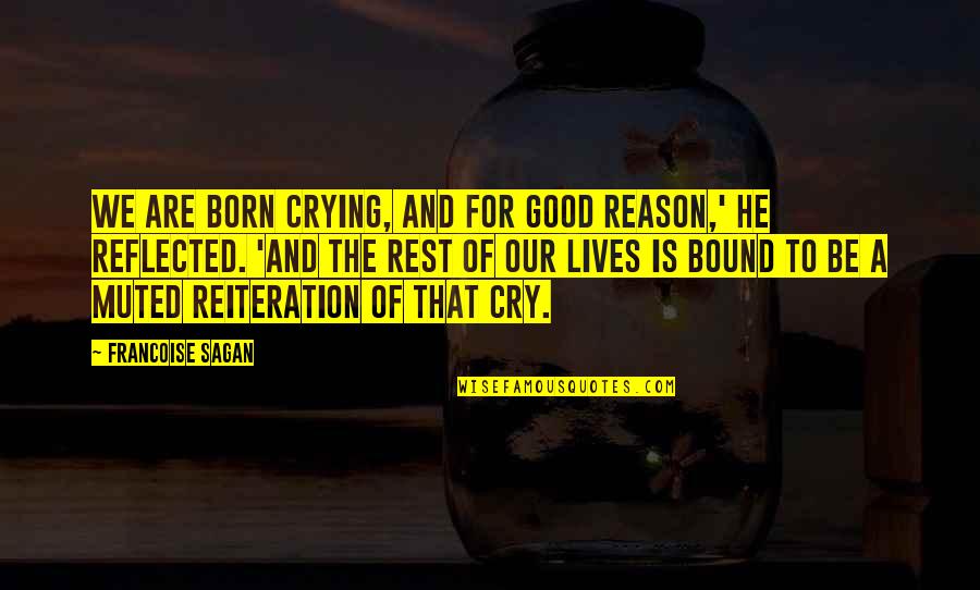 Breezer Drink Quotes By Francoise Sagan: We are born crying, and for good reason,'