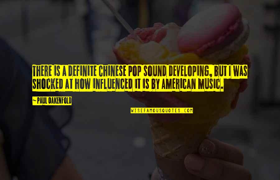 Breezer Drink Quotes By Paul Oakenfold: There is a definite Chinese pop sound developing,