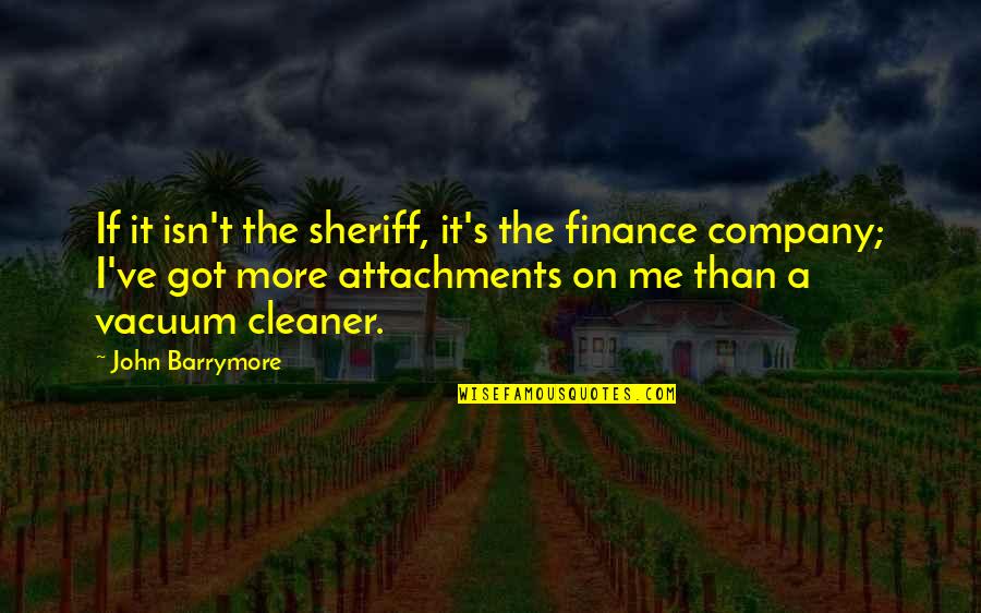 Breezer Quotes By John Barrymore: If it isn't the sheriff, it's the finance