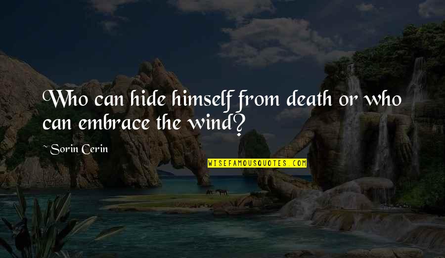 Breilmann Ag Quotes By Sorin Cerin: Who can hide himself from death or who