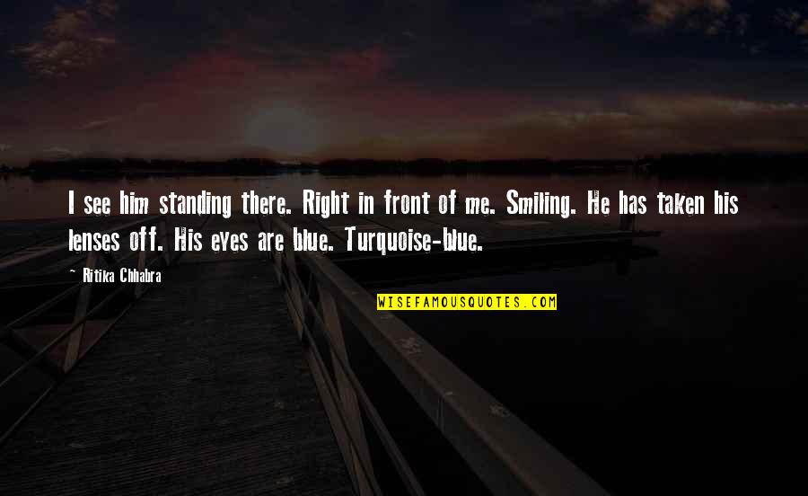 Breinholts Southeast Quotes By Ritika Chhabra: I see him standing there. Right in front