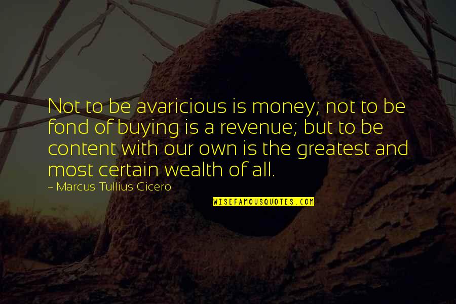 Breitkopf Grand Quotes By Marcus Tullius Cicero: Not to be avaricious is money; not to