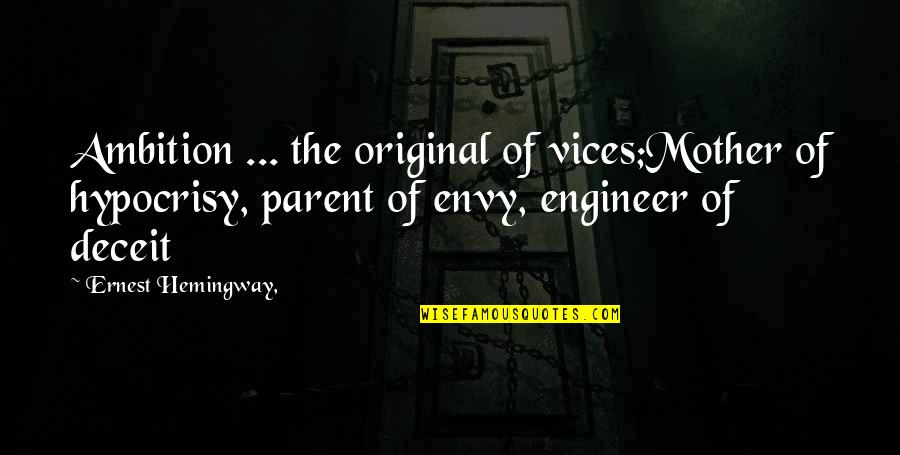 Brenans Funeral Home Quotes By Ernest Hemingway,: Ambition ... the original of vices;Mother of hypocrisy,