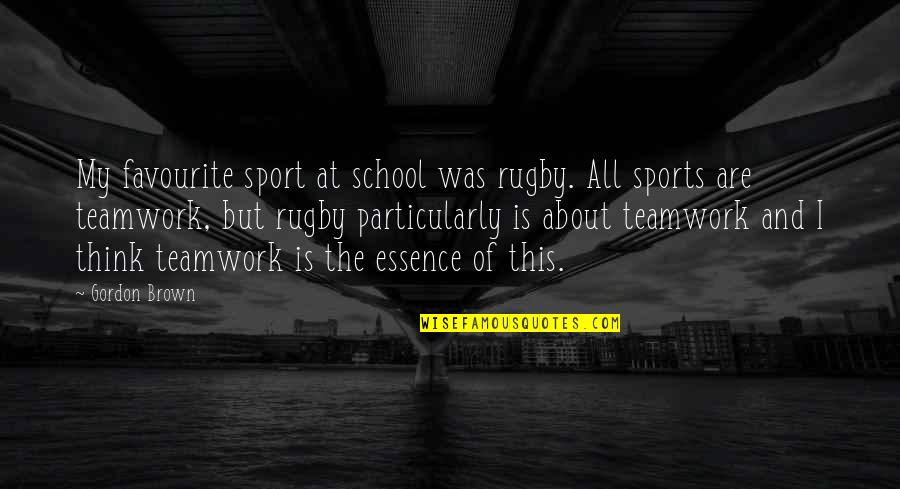 Brendle Fly Quotes By Gordon Brown: My favourite sport at school was rugby. All