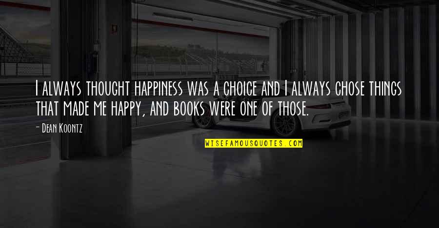 Brent Crude Live Quotes By Dean Koontz: I always thought happiness was a choice and