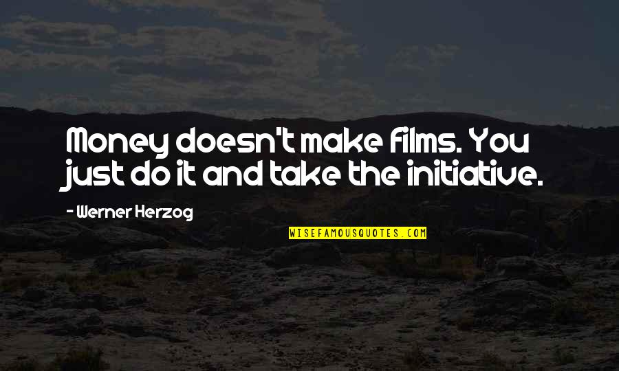 Brent Crude Live Quotes By Werner Herzog: Money doesn't make films. You just do it