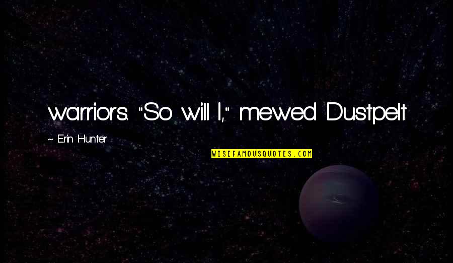 Bretones Significado Quotes By Erin Hunter: warriors. "So will I," mewed Dustpelt.