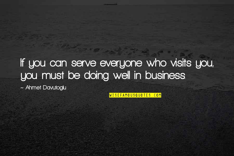 Brevani Quotes By Ahmet Davutoglu: If you can serve everyone who visits you,