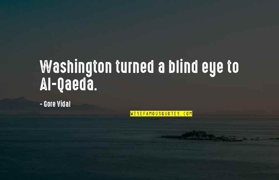 Brevin Kim Quotes By Gore Vidal: Washington turned a blind eye to Al-Qaeda.