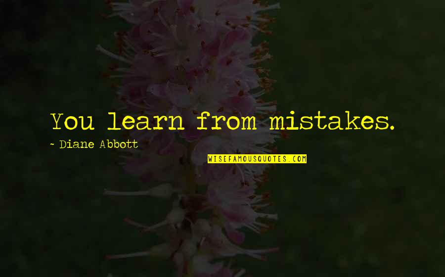 Brian Gittins Quotes By Diane Abbott: You learn from mistakes.