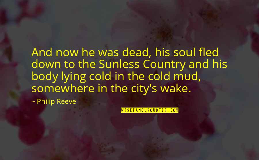 Bricard Cadna Quotes By Philip Reeve: And now he was dead, his soul fled