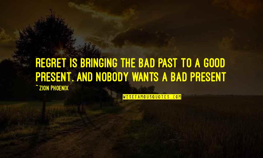 Brickheadz Go Brick Quotes By Zion Phoenix: Regret is bringing the bad past to a