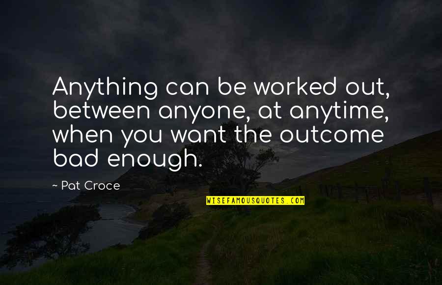 Briefumschlag Falten Quotes By Pat Croce: Anything can be worked out, between anyone, at