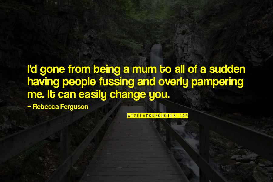 Brigadiers Winterguard Quotes By Rebecca Ferguson: I'd gone from being a mum to all