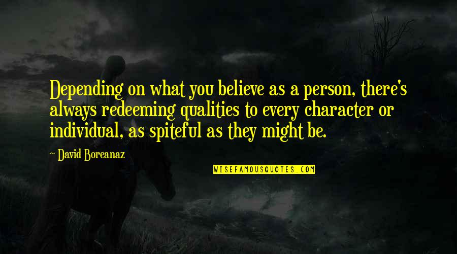 Brighids Crosses Quotes By David Boreanaz: Depending on what you believe as a person,