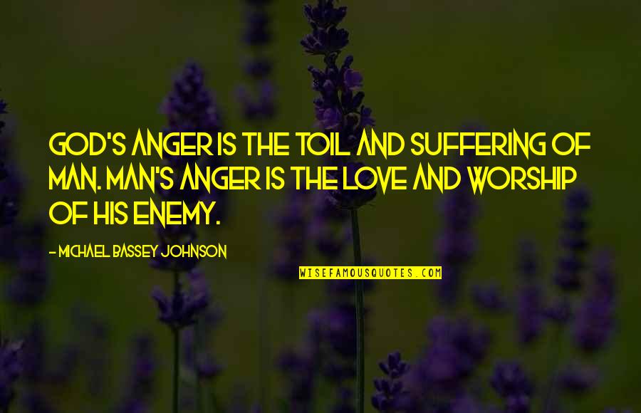 Brightlife Coupons Quotes By Michael Bassey Johnson: God's anger is the toil and suffering of