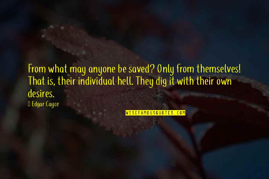 Brignano La Quotes By Edgar Cayce: From what may anyone be saved? Only from