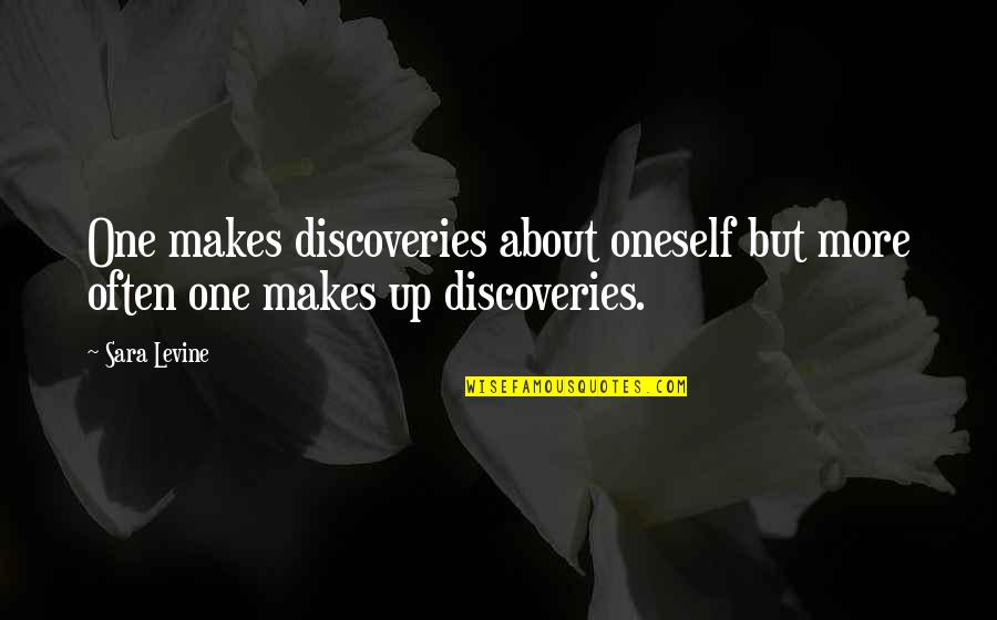 Brilliantine Quotes By Sara Levine: One makes discoveries about oneself but more often