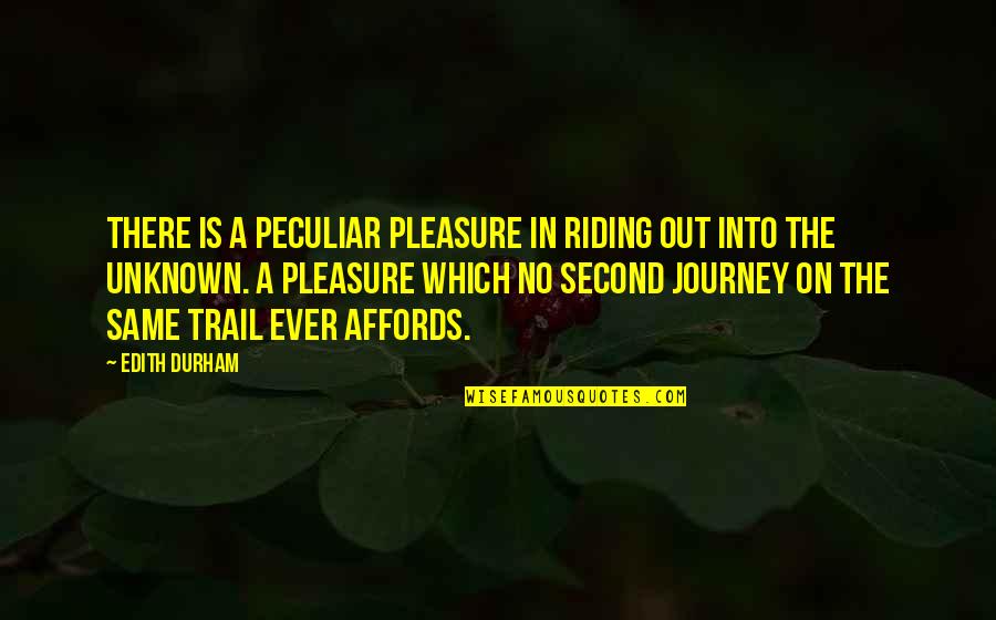 Brilliants Metin2 Quotes By Edith Durham: There is a peculiar pleasure in riding out