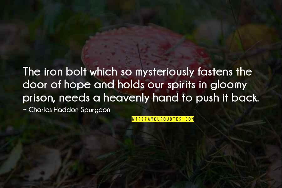 Brillo Sponges Quotes By Charles Haddon Spurgeon: The iron bolt which so mysteriously fastens the