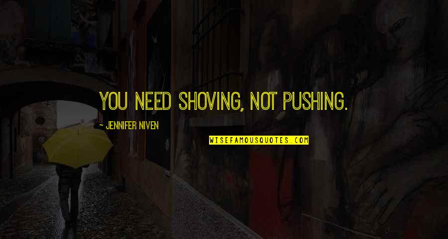 Bringing Down The House Eugene Levy Quotes By Jennifer Niven: You need shoving, not pushing.