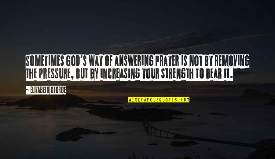 Bristlespine Quotes By Elizabeth George: Sometimes God's way of answering prayer is not