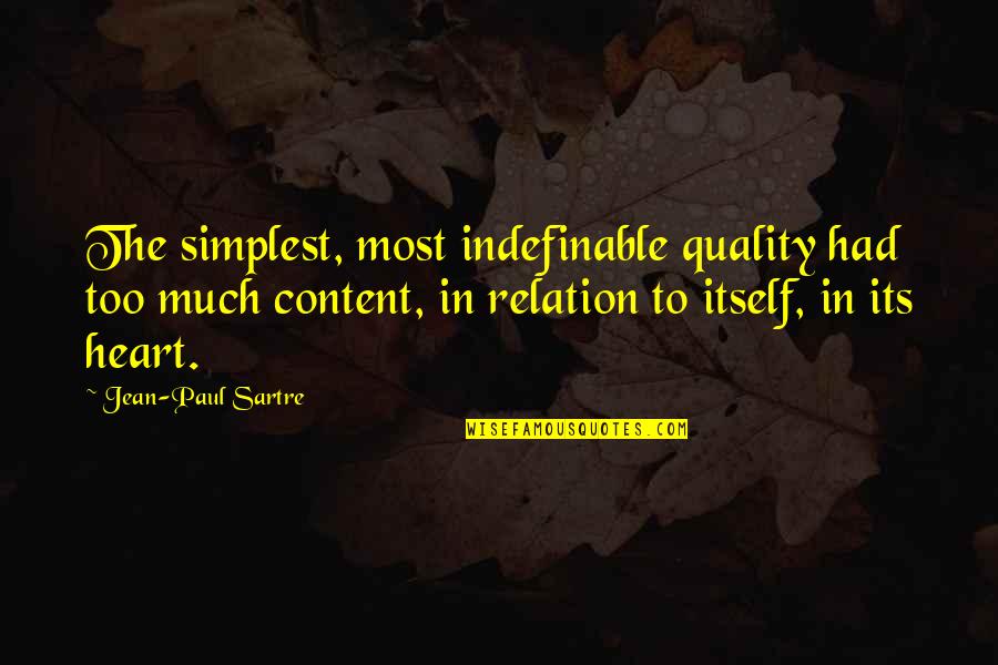 Britain And Ireland Quotes By Jean-Paul Sartre: The simplest, most indefinable quality had too much