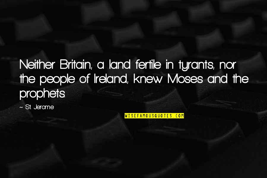 Britain And Ireland Quotes By St. Jerome: Neither Britain, a land fertile in tyrants, nor