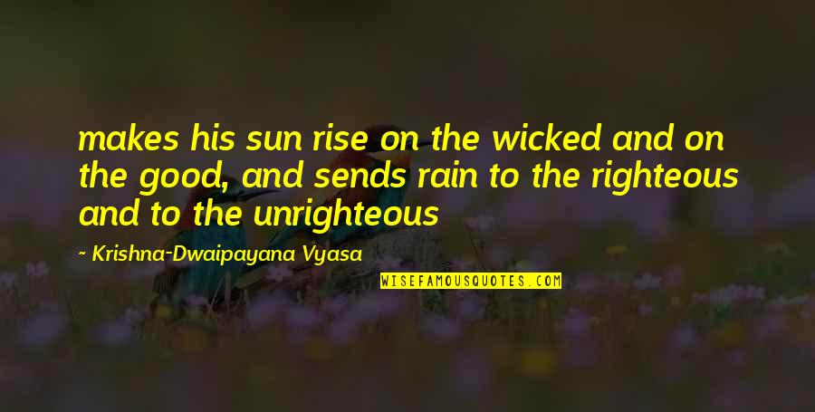 Britannia Quotes By Krishna-Dwaipayana Vyasa: makes his sun rise on the wicked and