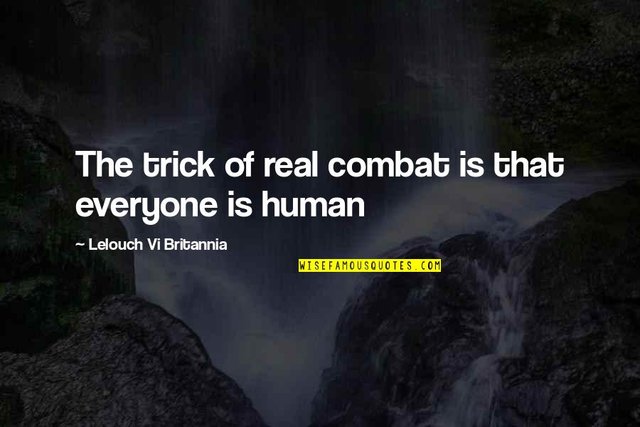 Britannia Quotes By Lelouch Vi Britannia: The trick of real combat is that everyone