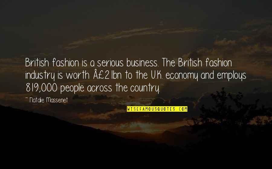 British Fashion Quotes By Natalie Massenet: British fashion is a serious business. The British