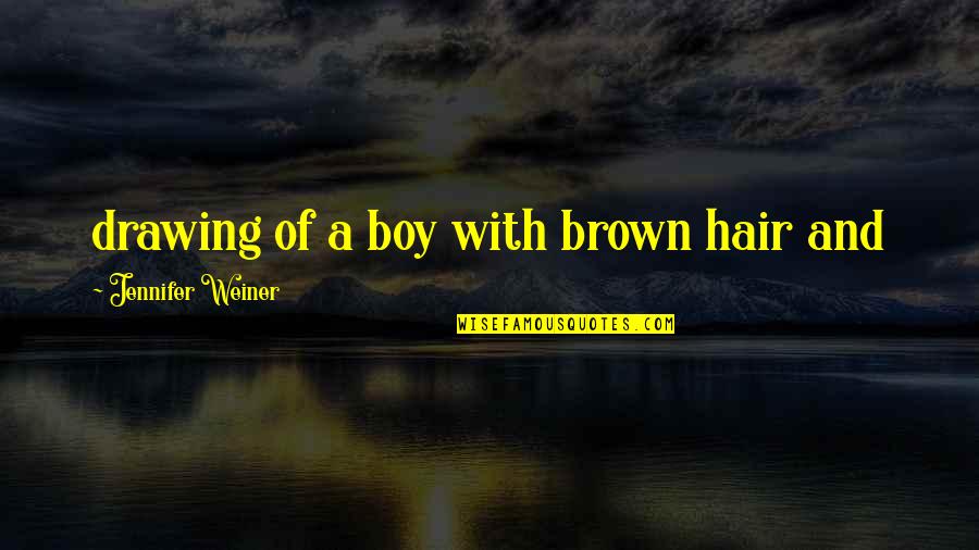 Britvan Realty Quotes By Jennifer Weiner: drawing of a boy with brown hair and