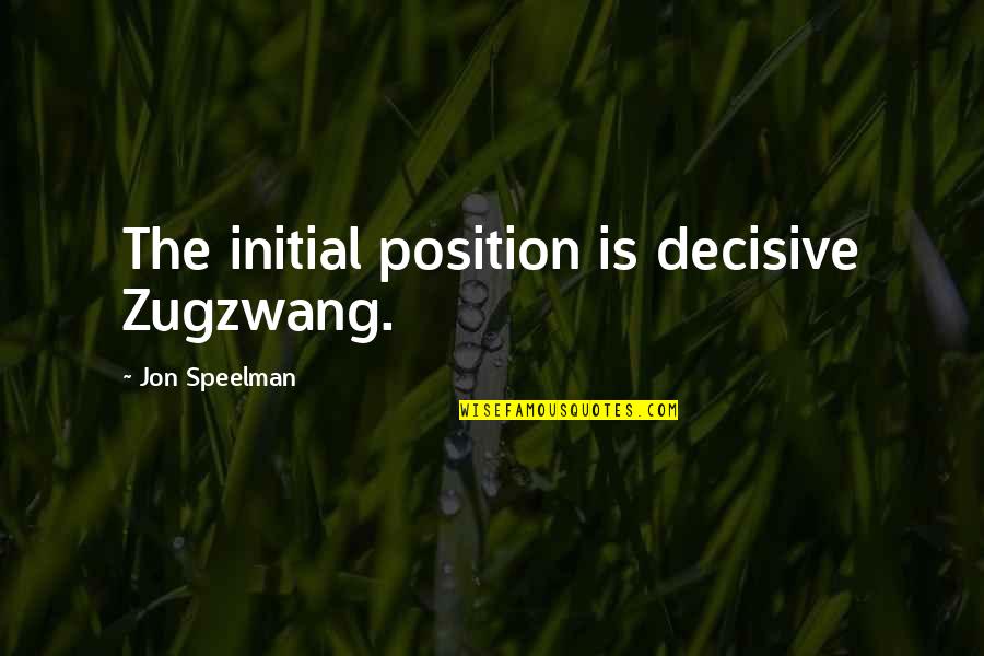 Brixie Platform Quotes By Jon Speelman: The initial position is decisive Zugzwang.