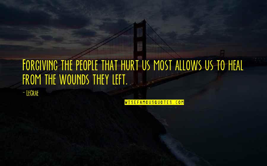 Brodeur Quotes By LeCrae: Forgiving the people that hurt us most allows