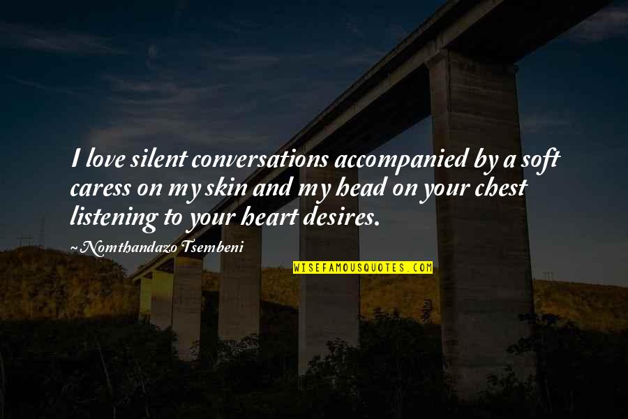 Brodick Avenue Quotes By Nomthandazo Tsembeni: I love silent conversations accompanied by a soft