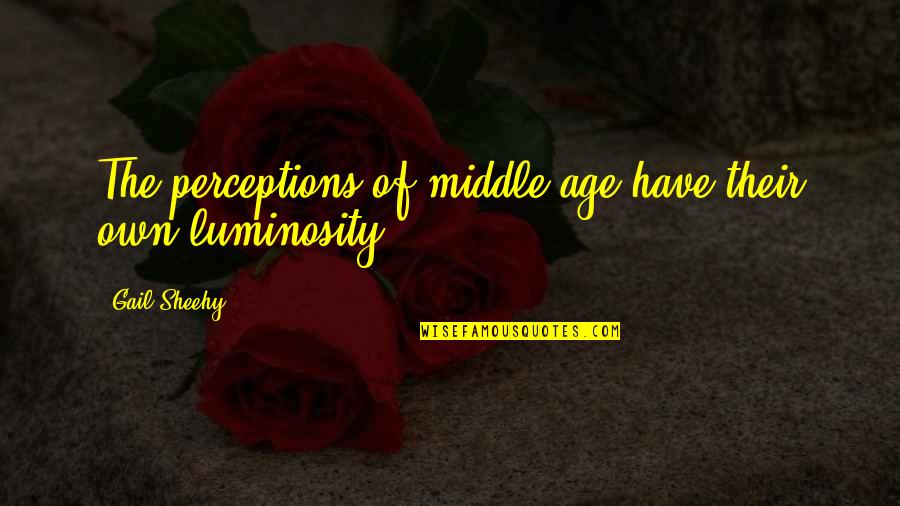 Broekhuizen Valkenswaard Quotes By Gail Sheehy: The perceptions of middle age have their own