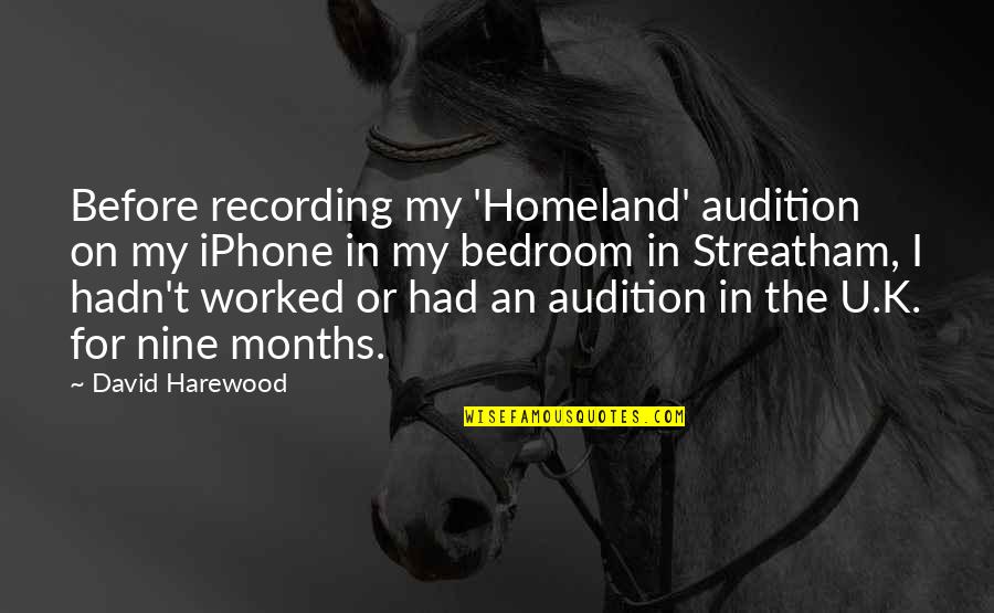 Broider Wul Quotes By David Harewood: Before recording my 'Homeland' audition on my iPhone