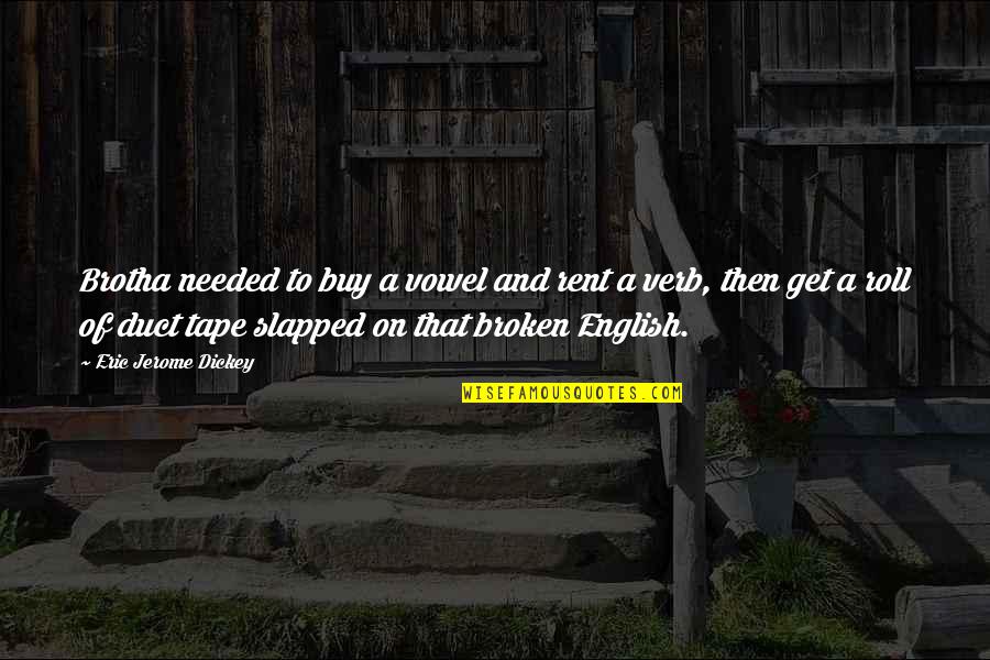 Broken English Best Quotes By Eric Jerome Dickey: Brotha needed to buy a vowel and rent