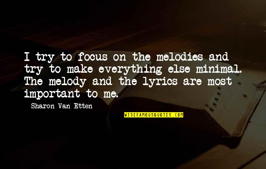 Broken Glasses Quotes By Sharon Van Etten: I try to focus on the melodies and