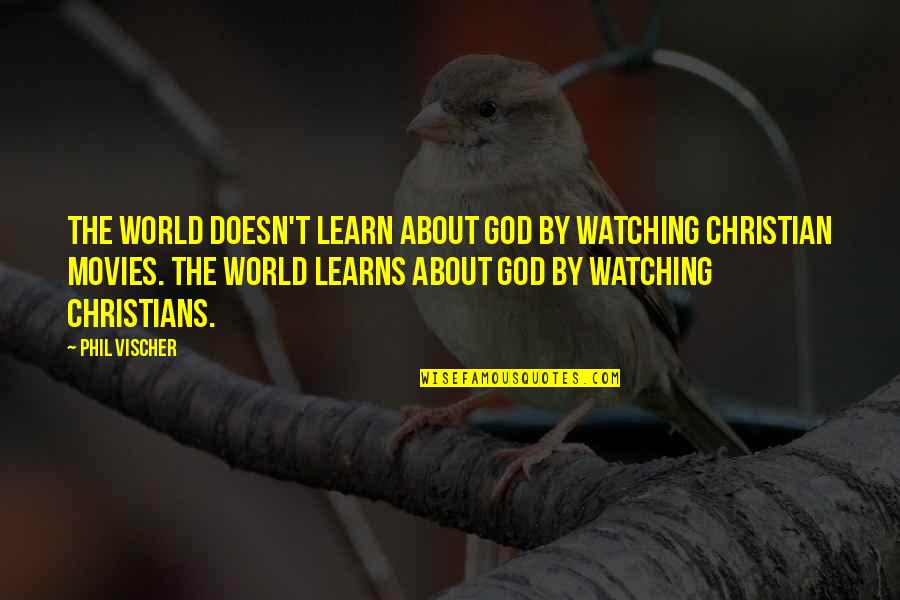 Broken Heartmcgee Quotes By Phil Vischer: The world doesn't learn about God by watching