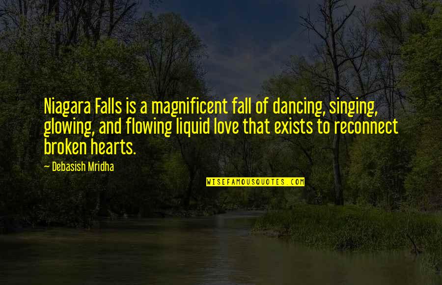 Broken Hearts And Love Quotes By Debasish Mridha: Niagara Falls is a magnificent fall of dancing,