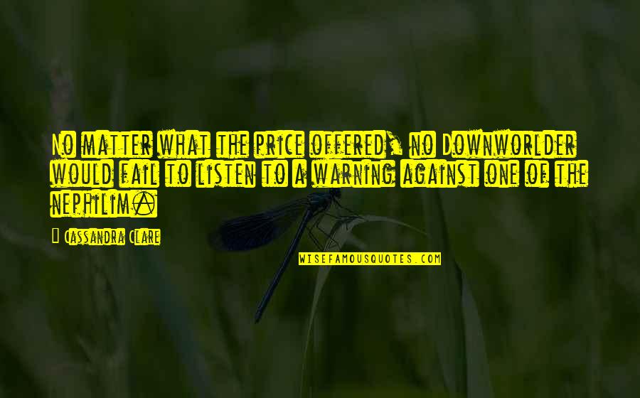 Broken Relationship Sayings And Quotes By Cassandra Clare: No matter what the price offered, no Downworlder