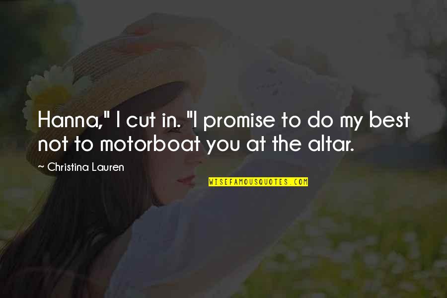 Broken Relationship Sayings And Quotes By Christina Lauren: Hanna," I cut in. "I promise to do
