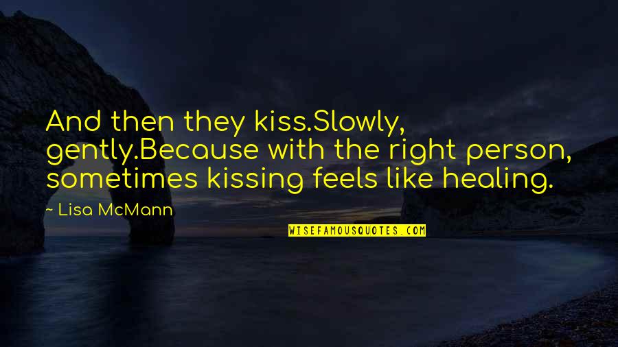 Broken Relationship Sayings And Quotes By Lisa McMann: And then they kiss.Slowly, gently.Because with the right