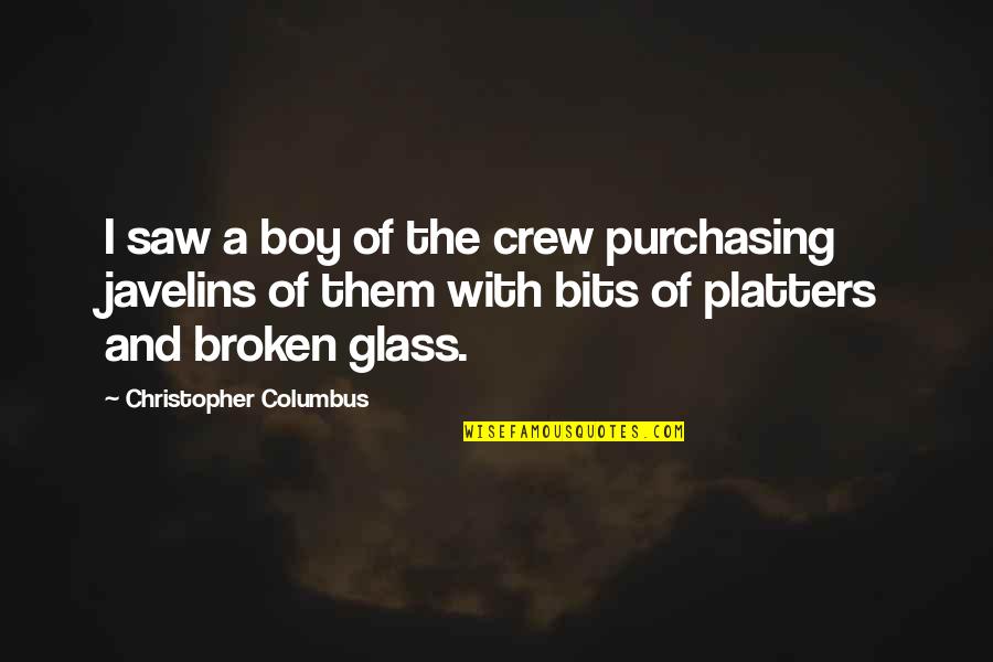 Broken Up With Quotes By Christopher Columbus: I saw a boy of the crew purchasing