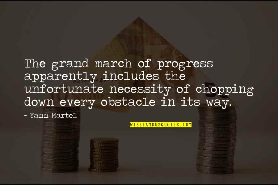 Bronkard Quotes By Yann Martel: The grand march of progress apparently includes the